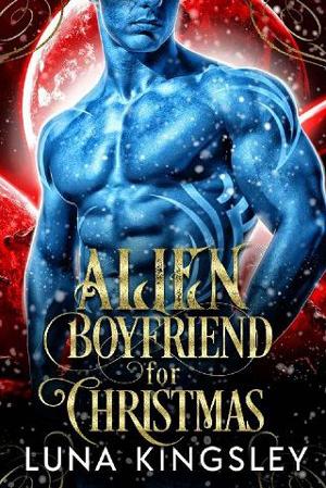 Alien Boyfriend for Christmas by Luna Kingsley