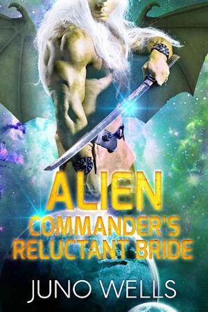 Alien Commander’s Reluctant Bride by Juno Wells