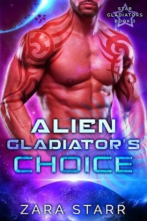 Alien Gladiator’s Choice by Zara Starr