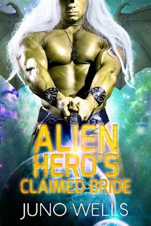 Alien Hero’s Claimed Bride by Juno Wells