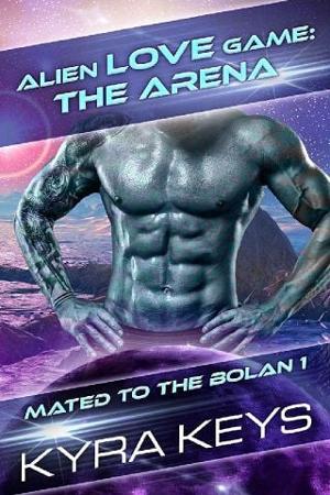 Alien Love Game: The Arena by Kyra Keys