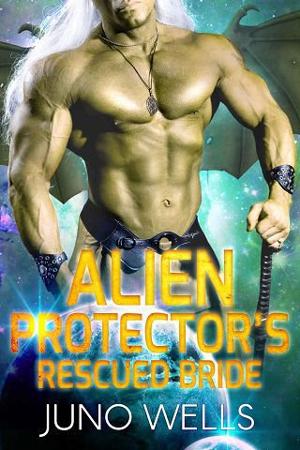 Alien Protector’s Rescued Bride by Juno Wells