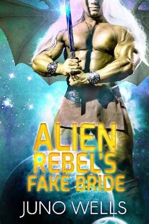 Alien Rebel’s Fake Bride by Juno Wells
