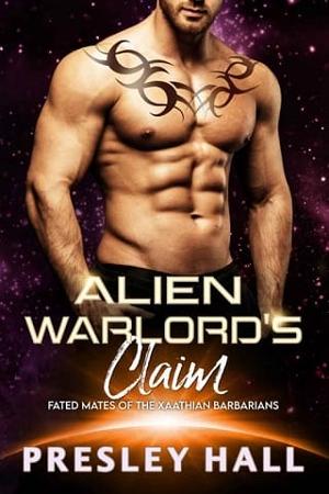 Alien Warlord’s Claim by Presley Hall