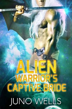 Alien Warrior’s Captive Bride by Juno Wells