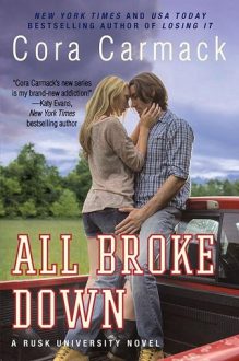 All Broke Down by Cora Carmack