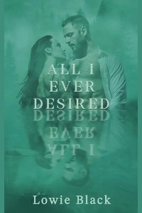 All I Ever Desired by Lowie Black