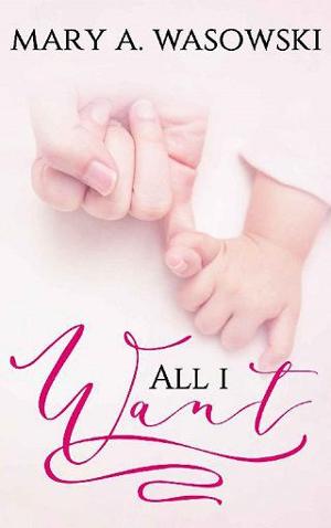 All I Want by Mary A. Wasowski