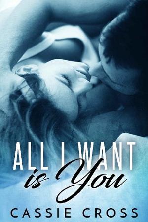 All I Want is You by Cassie Cross