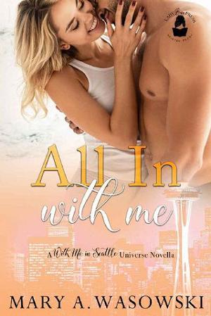 All In With Me by Mary A. Wasowski
