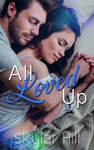 All Loved Up by Skylar Hill