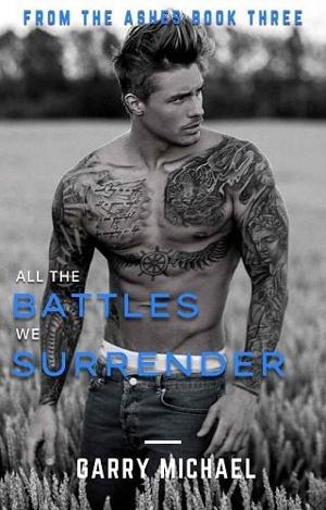 All the Battles We Surrender by Garry Michael