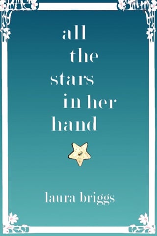 All the Stars in Her Hand by Laura Briggs