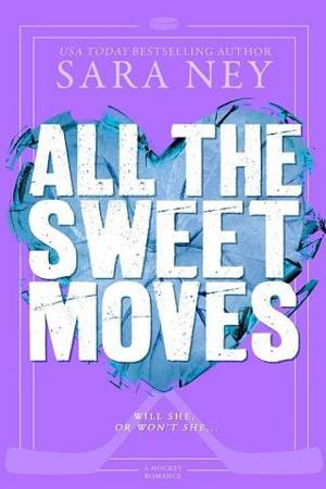 All the Sweet Moves by Sara Ney