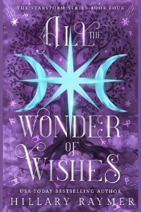 All the Wonder of Wishes by Hillary Raymer