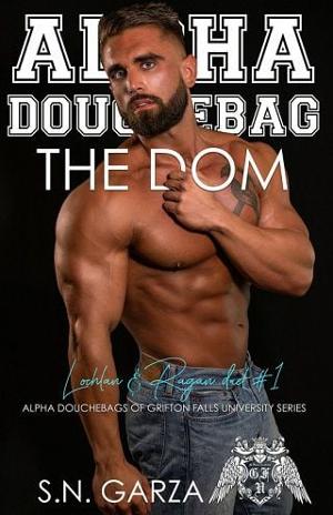 Alpha Douchebag: The Dom by S.N. Garza