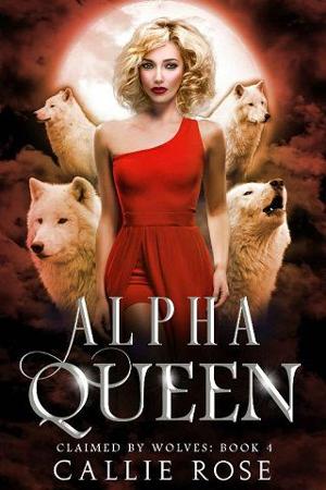 Alpha Queen by Callie Rose