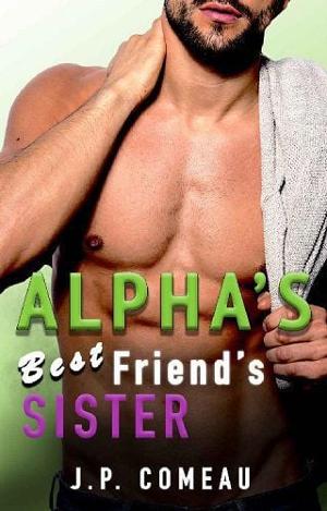 Alpha’s Best Friend’s Sister by J.P. Comeau