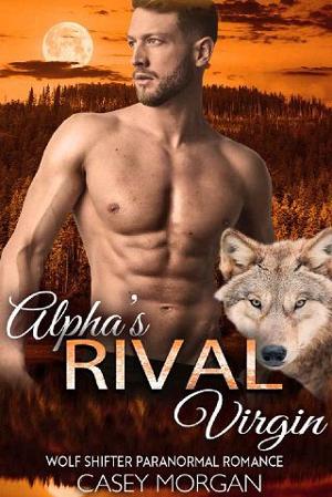 Alpha’s Rival Virgin by Casey Morgan