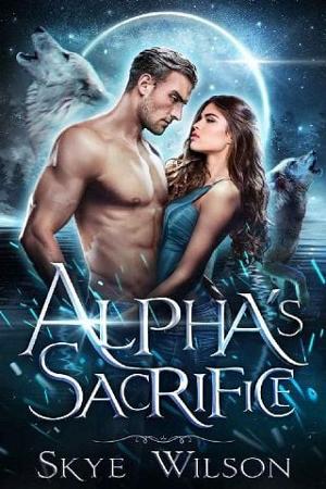 Alpha’s Sacrifice by Skye Wilson