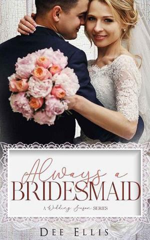 Always A Bridesmaid By Dee Ellis Online Free At Epub