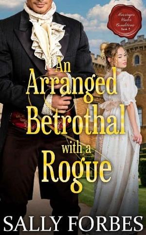 An Arranged Betrothal with a Rogue by Sally Forbes