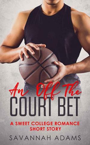 An Off the Court Bet by Savannah Adams