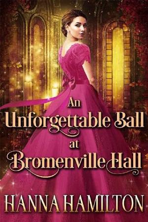 An Unforgettable Ball at Bromenville Hall by Hanna Hamilton