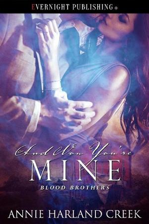 And Now You’re Mine by Annie Harland Creek