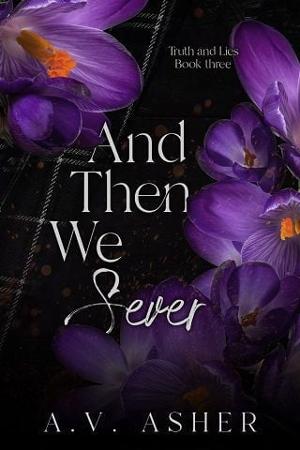 And Then We Sever by A.V. Asher