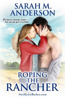 Roping the Rancher by Sarah M. Anderson