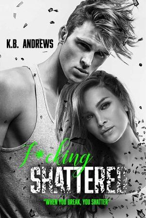 F*cking Shattered by K.B. Andrews