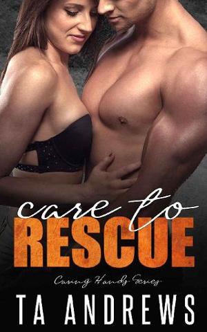 Care to Rescue by T.A. Andrews