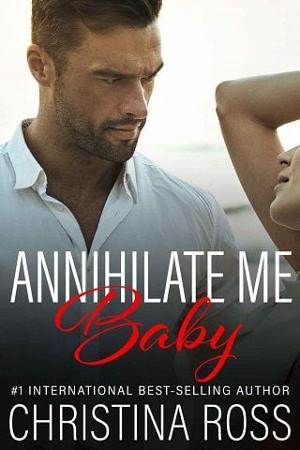 Annihilate Me, Baby by Christina Ross