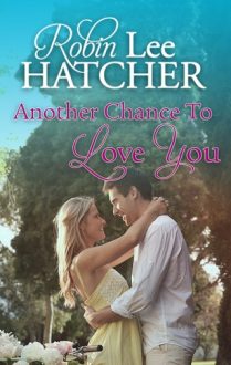 Another Chance to Love You by Robin Lee Hatcher