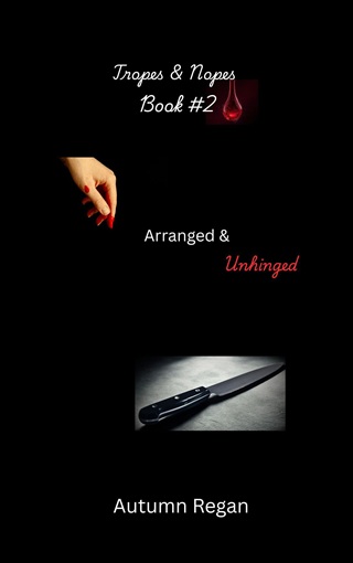 Arranged & Unhinged by Autumn Regan