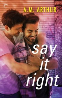 Say It Right by A.M. Arthur
