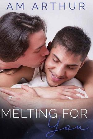 Melting for You by A.M. Arthur