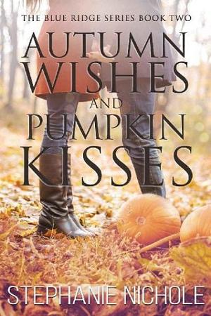 Autumn Wishes and Pumpkin Kisses by Stephanie Nichole
