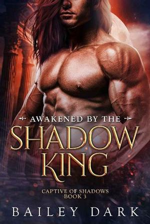 Awakened By the Shadow King by Bailey Dark