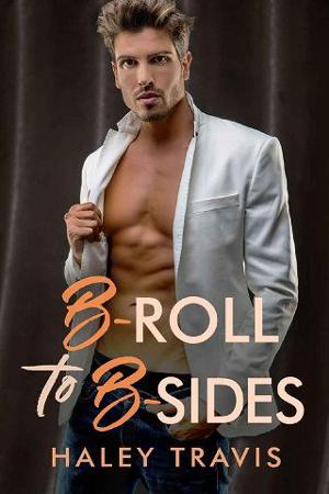 B Roll to B Sides by Haley Travis online free at Epub