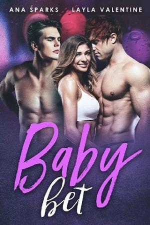 Baby Bet by Layla Valentine, Ana Sparks