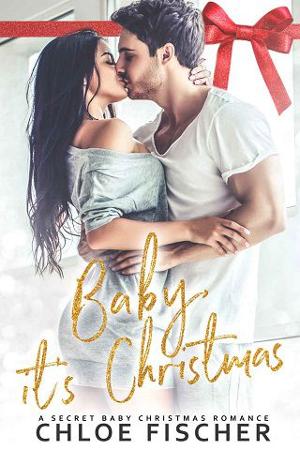 Baby, It’s Christmas by Chloe Fischer