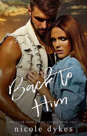 Back to Him by Nicole Dykes