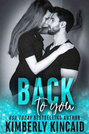 Back to You by Kimberly Kincaid