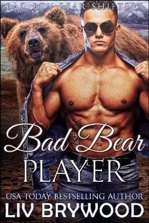 Bad Bear Player by Liv Brywood