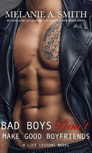 Bad Boys Don’t Make Good Boyfriends by Melanie A. Smith