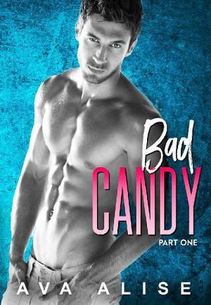 Bad Candy, Part One by Ava Alise