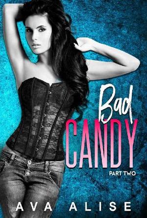 Bad Candy, Part Two by Ava Alise