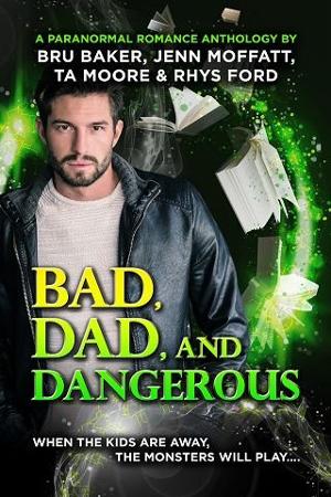 Bad, Dad, and Dangerous by Rhys Ford
